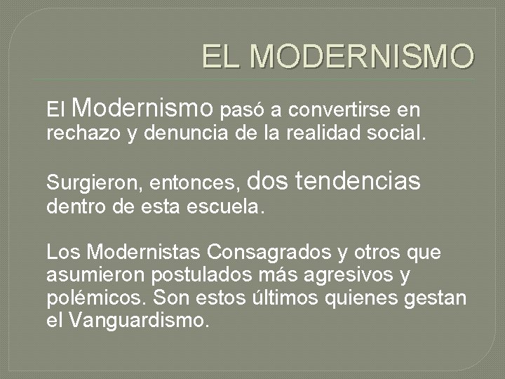 EL MODERNISMO El Modernismo pasó a convertirse en rechazo y denuncia de la realidad