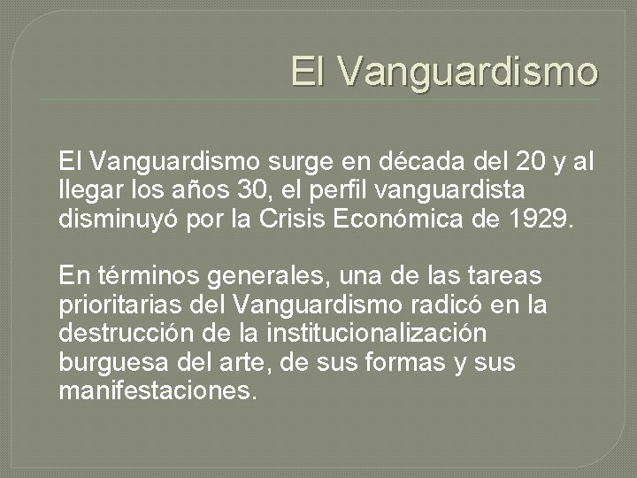 El Vanguardismo surge en década del 20 y al llegar los años 30, el