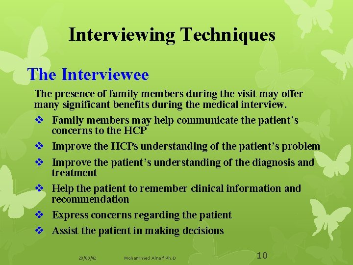 Interviewing Techniques The Interviewee The presence of family members during the visit may offer