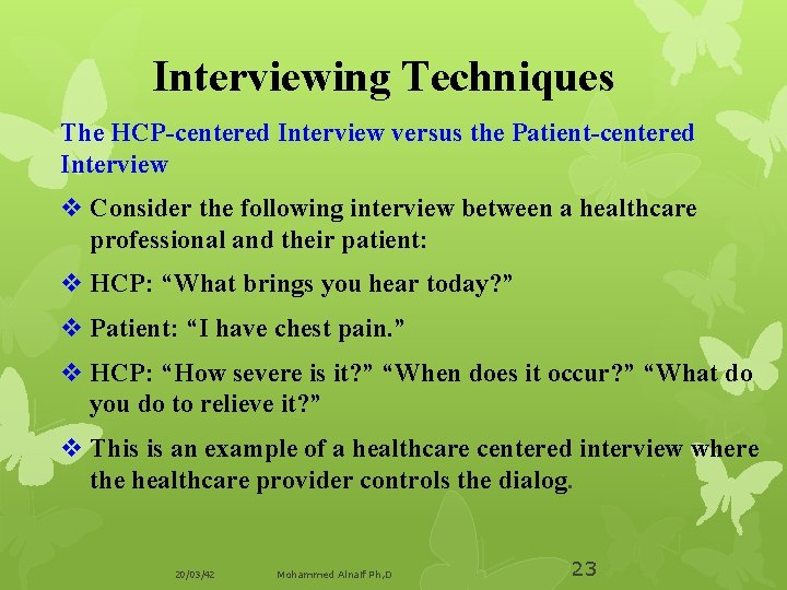 Interviewing Techniques The HCP-centered Interview versus the Patient-centered Interview v Consider the following interview