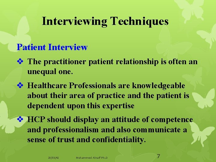 Interviewing Techniques Patient Interview v The practitioner patient relationship is often an unequal one.