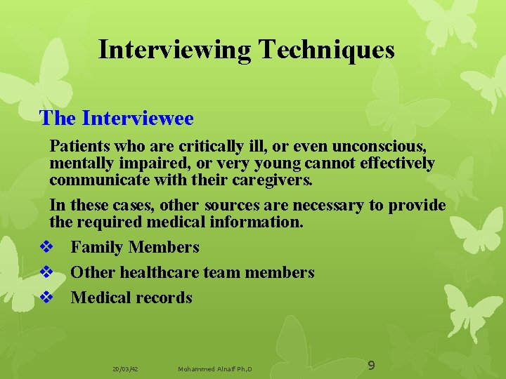 Interviewing Techniques The Interviewee Patients who are critically ill, or even unconscious, mentally impaired,