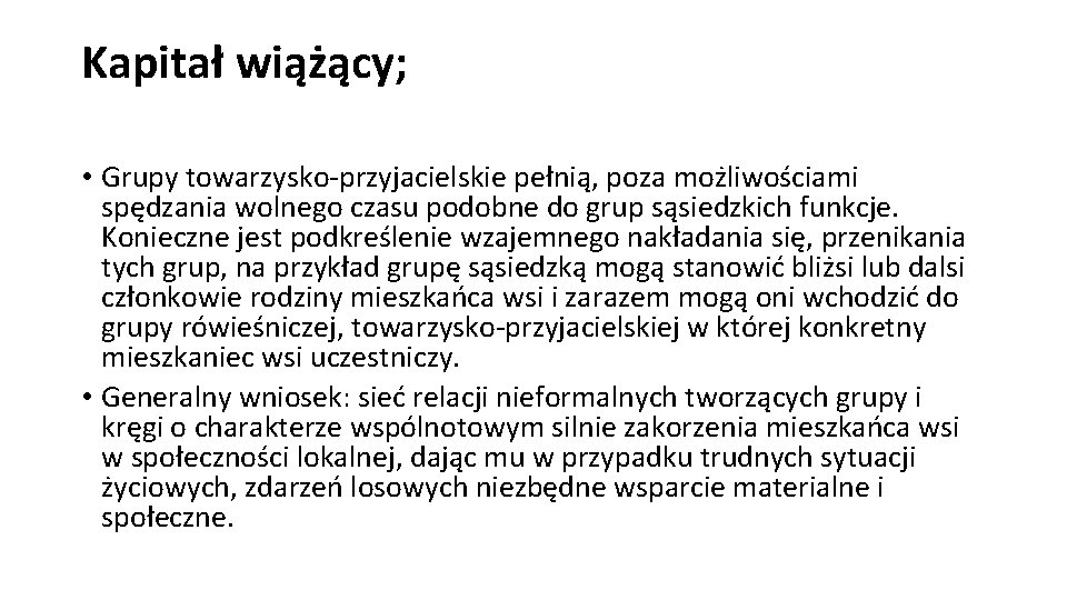 Kapitał wiążący; • Grupy towarzysko-przyjacielskie pełnią, poza możliwościami spędzania wolnego czasu podobne do grup