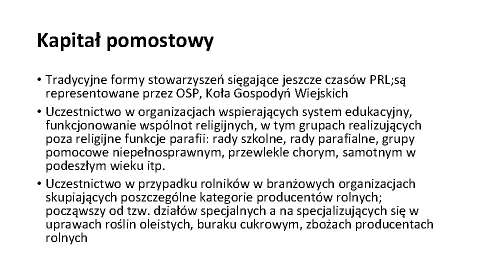 Kapitał pomostowy • Tradycyjne formy stowarzyszeń sięgające jeszcze czasów PRL; są representowane przez OSP,