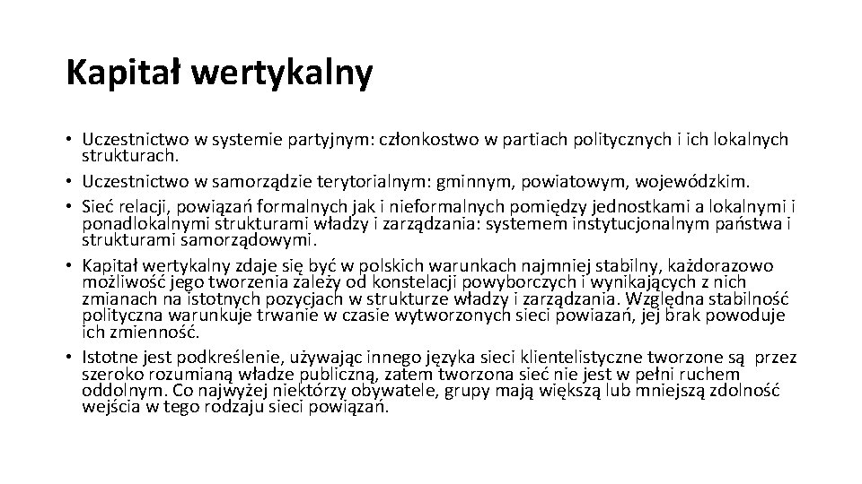 Kapitał wertykalny • Uczestnictwo w systemie partyjnym: członkostwo w partiach politycznych i ich lokalnych