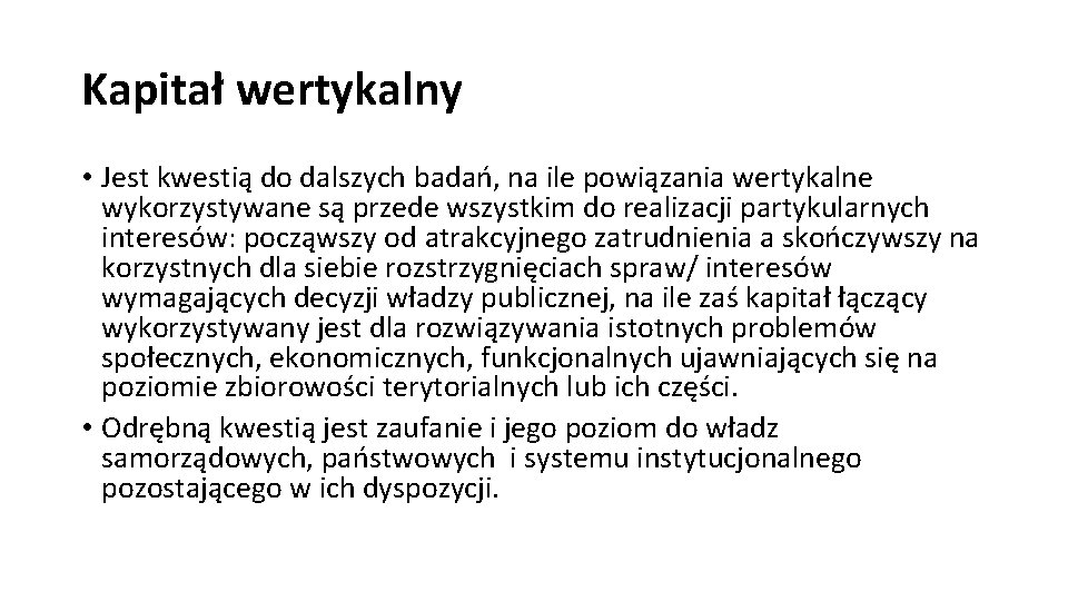 Kapitał wertykalny • Jest kwestią do dalszych badań, na ile powiązania wertykalne wykorzystywane są