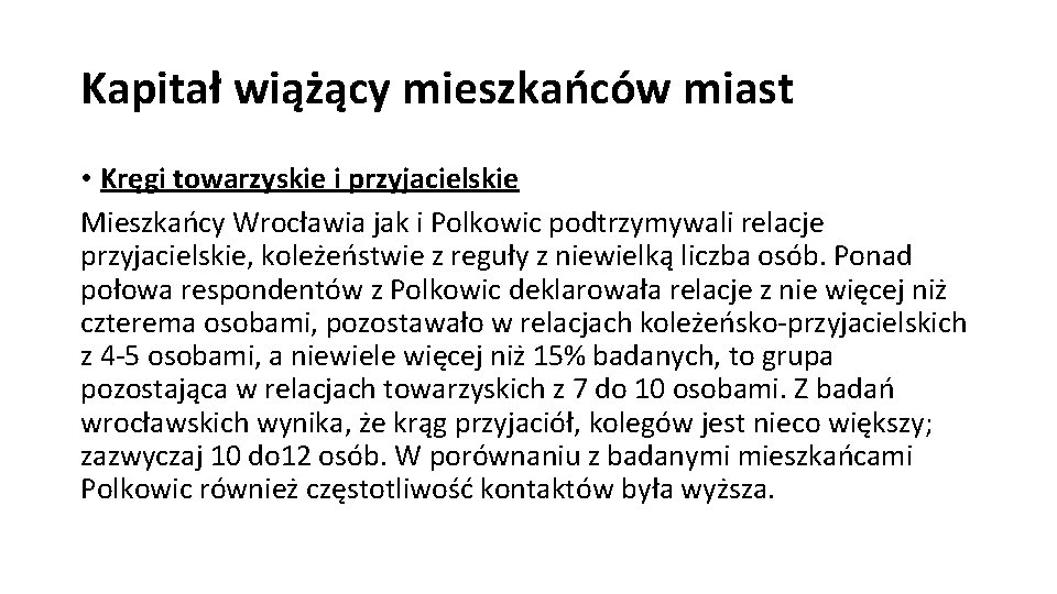 Kapitał wiążący mieszkańców miast • Kręgi towarzyskie i przyjacielskie Mieszkańcy Wrocławia jak i Polkowic