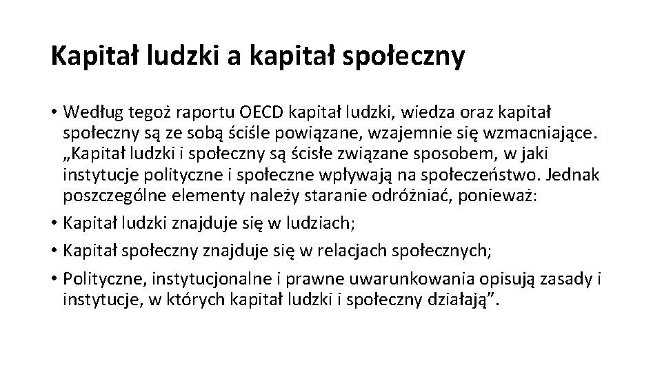 Kapitał ludzki a kapitał społeczny • Według tegoż raportu OECD kapitał ludzki, wiedza oraz