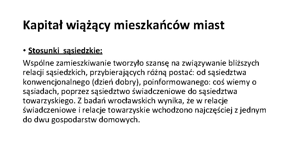 Kapitał wiążący mieszkańców miast • Stosunki sąsiedzkie: Wspólne zamieszkiwanie tworzyło szansę na związywanie bliższych