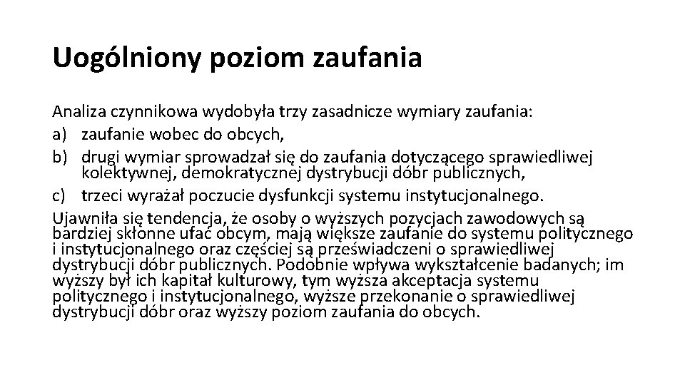 Uogólniony poziom zaufania Analiza czynnikowa wydobyła trzy zasadnicze wymiary zaufania: a) zaufanie wobec do