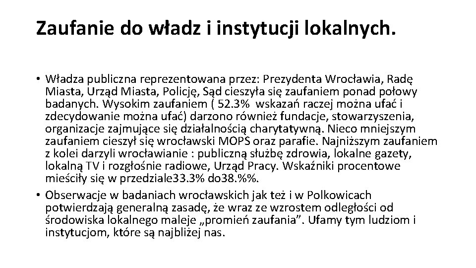 Zaufanie do władz i instytucji lokalnych. • Władza publiczna reprezentowana przez: Prezydenta Wrocławia, Radę