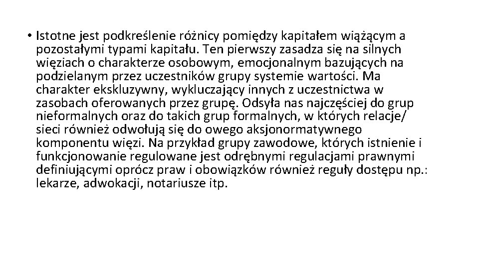  • Istotne jest podkreślenie różnicy pomiędzy kapitałem wiążącym a pozostałymi typami kapitału. Ten