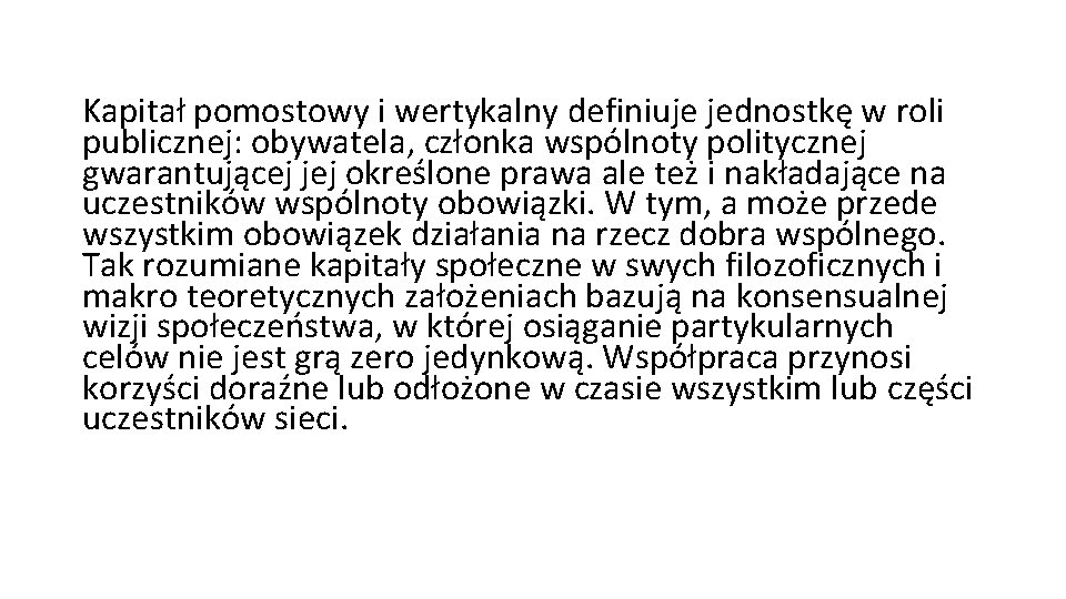 Kapitał pomostowy i wertykalny definiuje jednostkę w roli publicznej: obywatela, członka wspólnoty politycznej gwarantującej