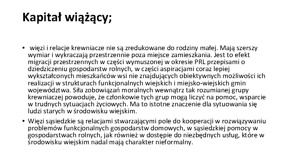 Kapitał wiążący; • więzi i relacje krewniacze nie są zredukowane do rodziny małej. Mają