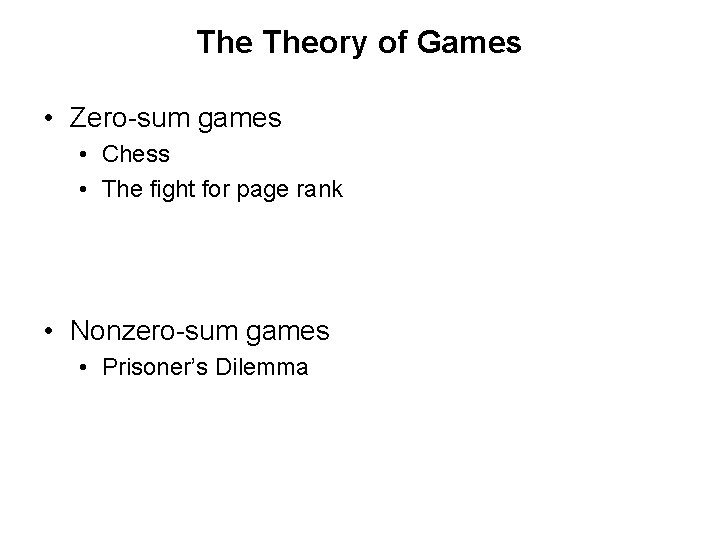 The Theory of Games • Zero-sum games • Chess • The fight for page