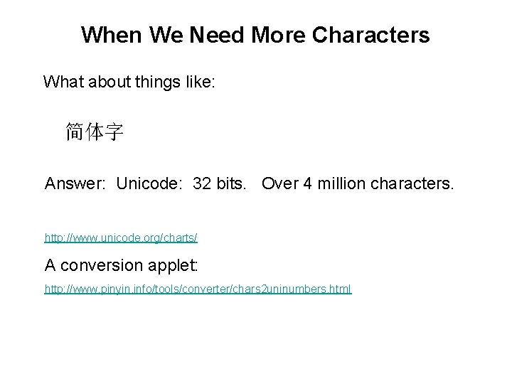 When We Need More Characters What about things like: 简体字 Answer: Unicode: 32 bits.