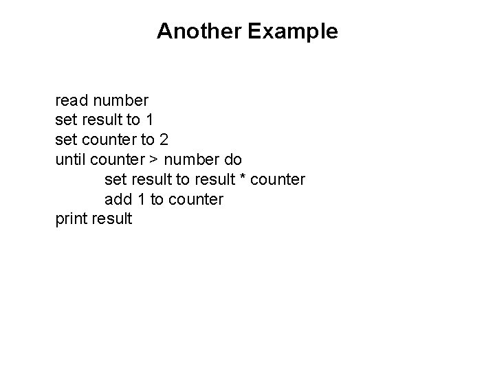 Another Example read number set result to 1 set counter to 2 until counter