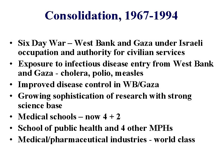 Consolidation, 1967 -1994 • Six Day War – West Bank and Gaza under Israeli Consolidation, 1967 -1994 • Six Day War – West Bank and Gaza under Israeli