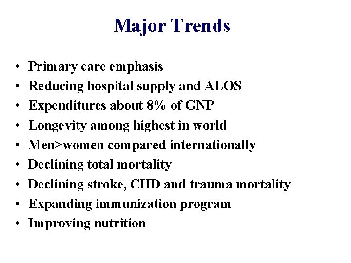 Major Trends • • • Primary care emphasis Reducing hospital supply and ALOS Expenditures Major Trends • • • Primary care emphasis Reducing hospital supply and ALOS Expenditures