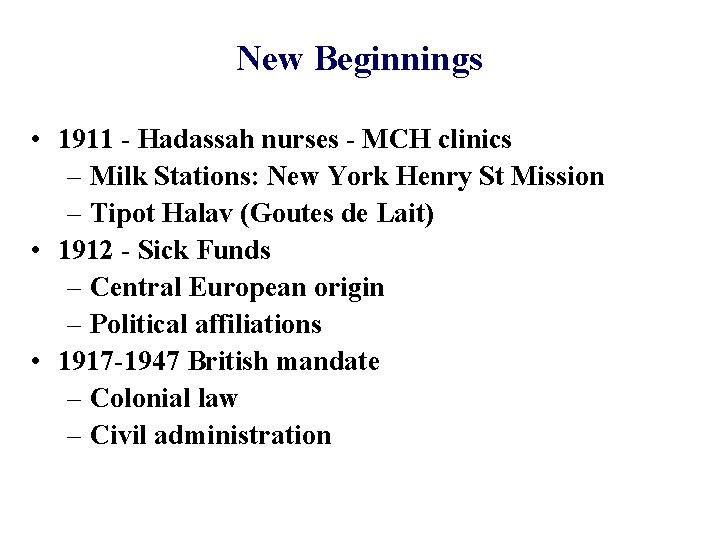 New Beginnings • 1911 - Hadassah nurses - MCH clinics – Milk Stations: New New Beginnings • 1911 - Hadassah nurses - MCH clinics – Milk Stations: New
