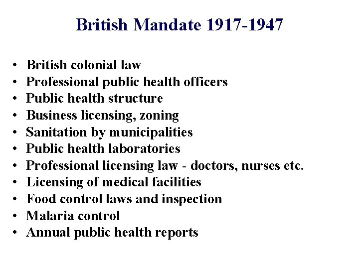 British Mandate 1917 -1947 • • • British colonial law Professional public health officers British Mandate 1917 -1947 • • • British colonial law Professional public health officers