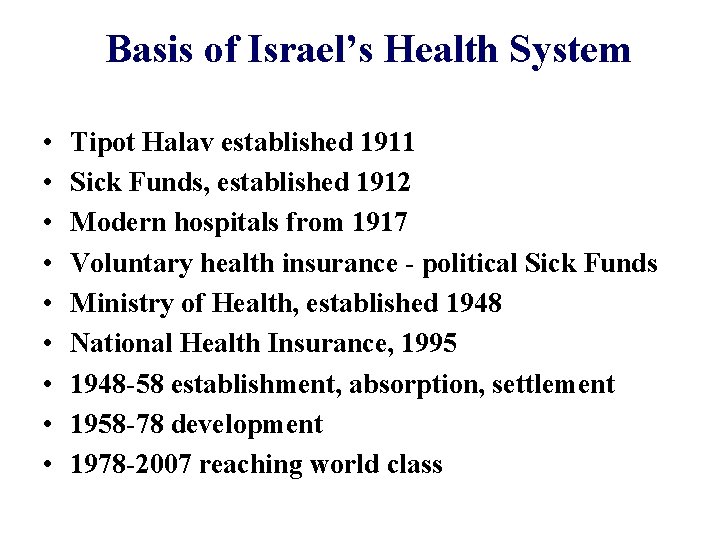 Basis of Israel’s Health System • • • Tipot Halav established 1911 Sick Funds, Basis of Israel’s Health System • • • Tipot Halav established 1911 Sick Funds,