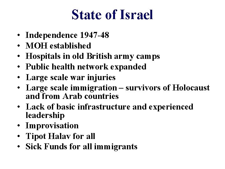 State of Israel • • • Independence 1947 -48 MOH established Hospitals in old State of Israel • • • Independence 1947 -48 MOH established Hospitals in old