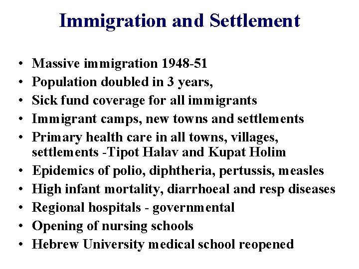 Immigration and Settlement • • • Massive immigration 1948 -51 Population doubled in 3 Immigration and Settlement • • • Massive immigration 1948 -51 Population doubled in 3