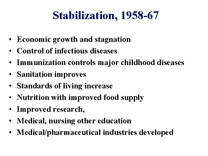 Stabilization, 1958 -67 • • • Economic growth and stagnation Control of infectious diseases Stabilization, 1958 -67 • • • Economic growth and stagnation Control of infectious diseases