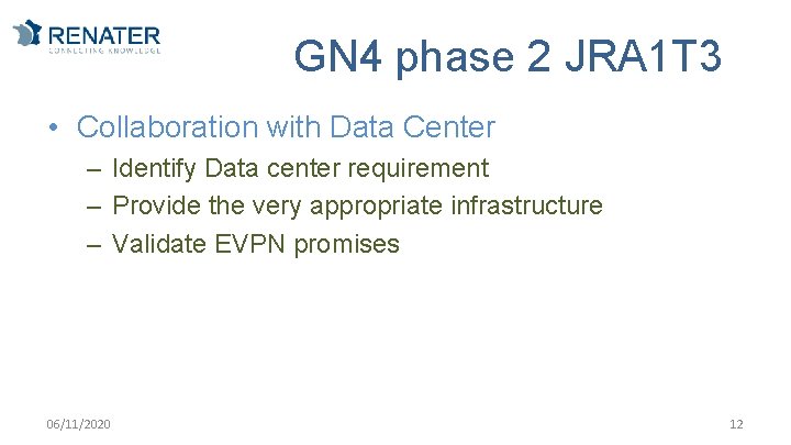 GN 4 phase 2 JRA 1 T 3 • Collaboration with Data Center –