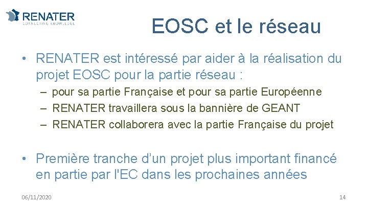 EOSC et le réseau • RENATER est intéressé par aider à la réalisation du