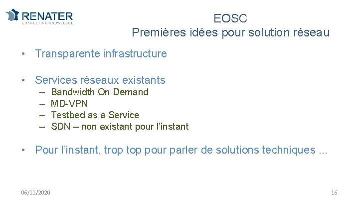 EOSC Premières idées pour solution réseau • Transparente infrastructure • Services réseaux existants –