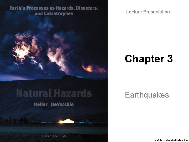 Lecture Presentation Chapter 3 Earthquakes © 2012 Pearson Education, Inc. 