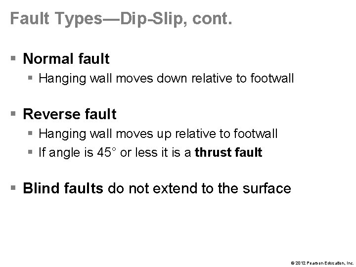 Fault Types—Dip-Slip, cont. § Normal fault § Hanging wall moves down relative to footwall