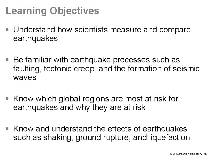 Learning Objectives § Understand how scientists measure and compare earthquakes § Be familiar with