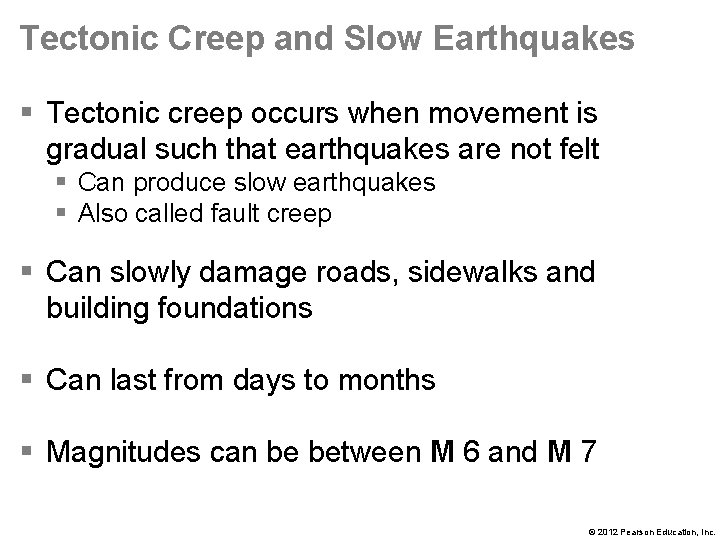 Tectonic Creep and Slow Earthquakes § Tectonic creep occurs when movement is gradual such