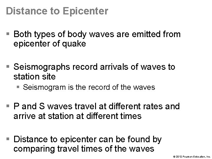 Distance to Epicenter § Both types of body waves are emitted from epicenter of