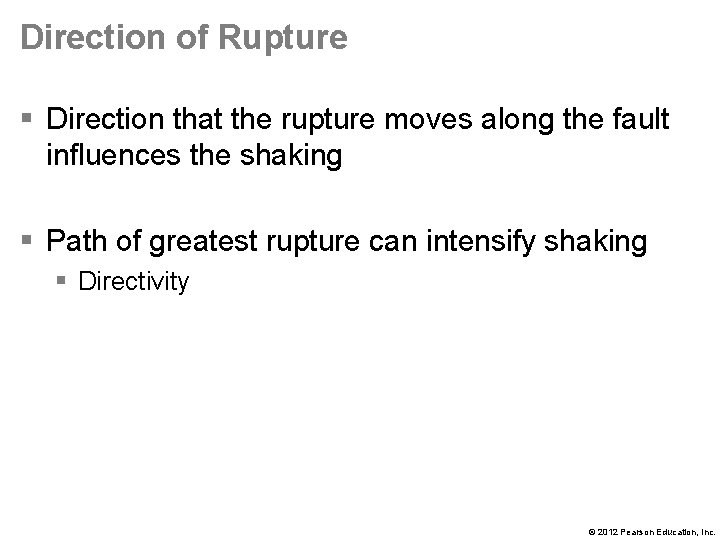 Direction of Rupture § Direction that the rupture moves along the fault influences the