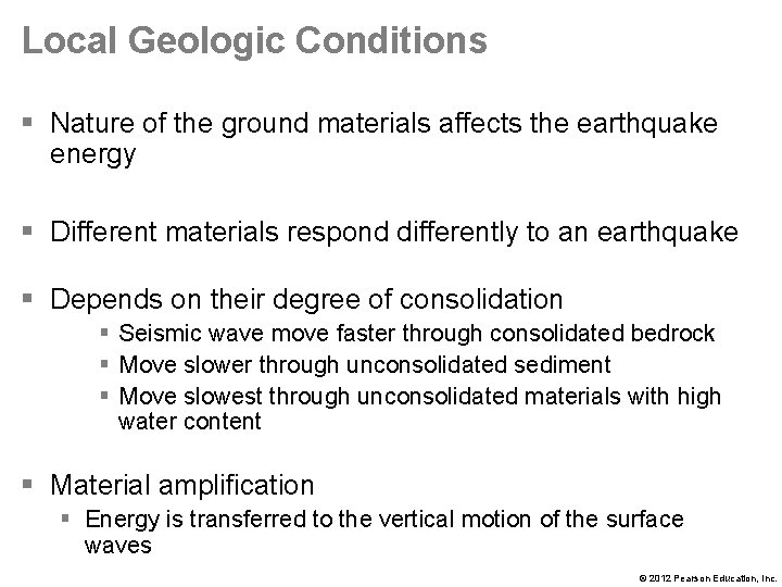 Local Geologic Conditions § Nature of the ground materials affects the earthquake energy §