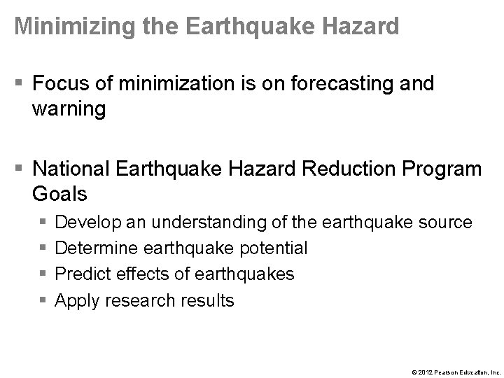 Minimizing the Earthquake Hazard § Focus of minimization is on forecasting and warning §