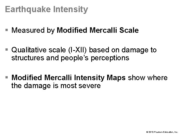 Earthquake Intensity § Measured by Modified Mercalli Scale § Qualitative scale (I-XII) based on