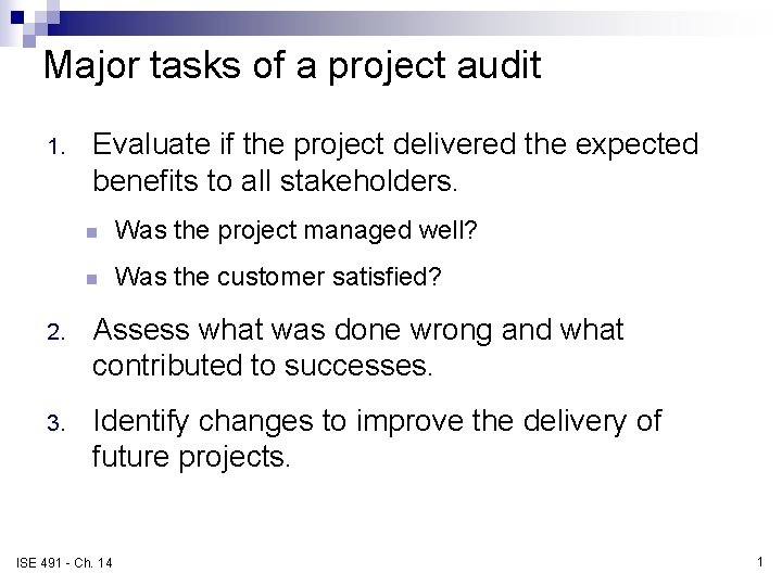 Major tasks of a project audit 1. Evaluate if the project delivered the expected