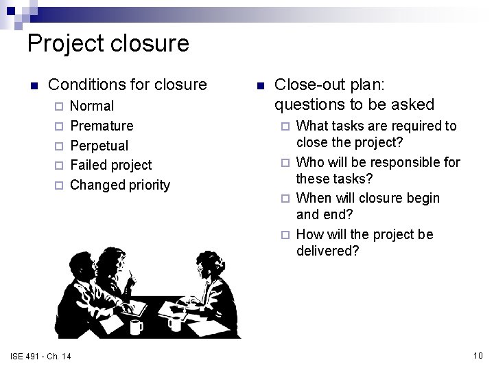 Project closure n Conditions for closure ¨ ¨ ¨ Normal Premature Perpetual Failed project