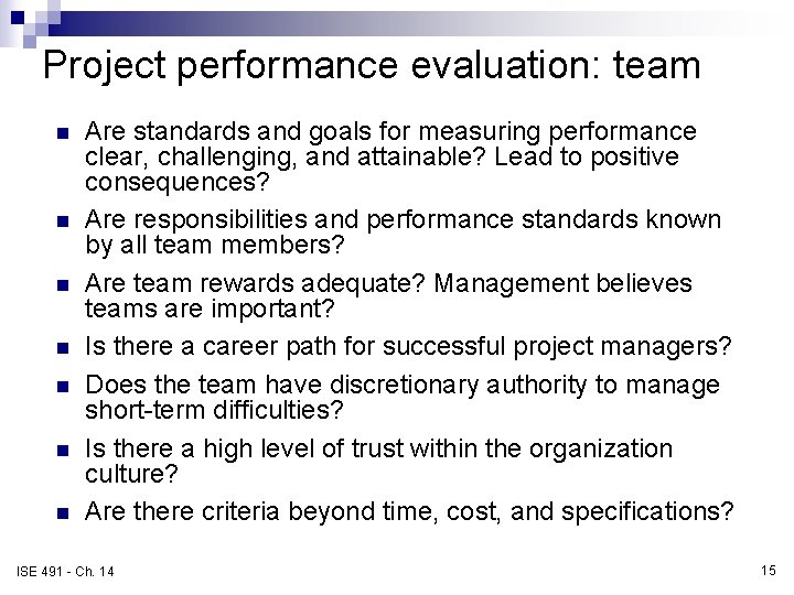 Project performance evaluation: team n n n n Are standards and goals for measuring