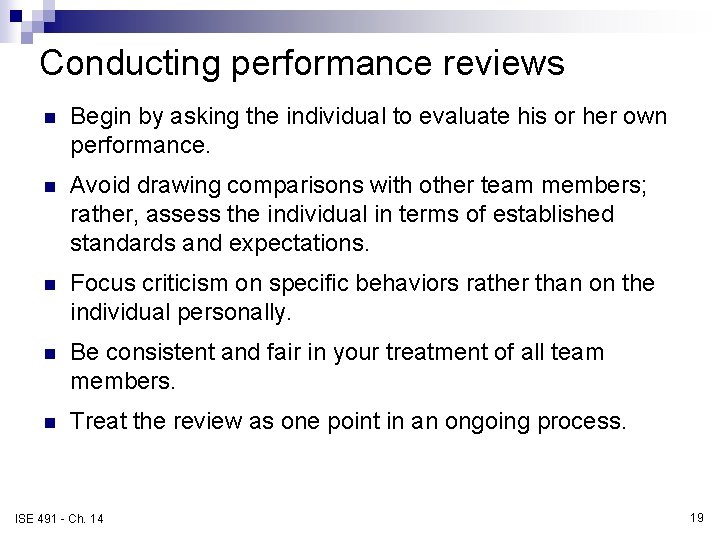 Conducting performance reviews n Begin by asking the individual to evaluate his or her