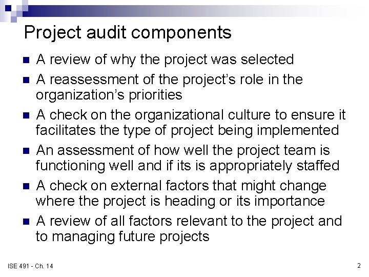 Project audit components n n n A review of why the project was selected