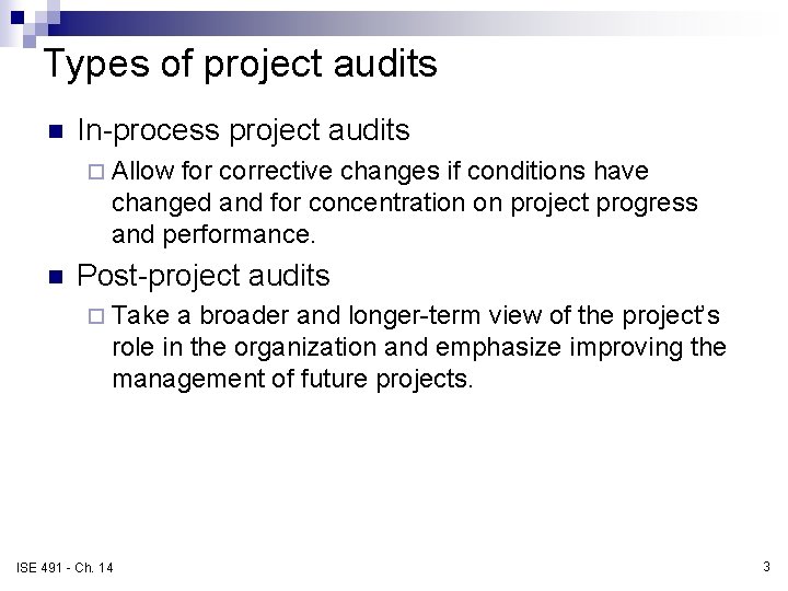 Types of project audits n In-process project audits ¨ Allow for corrective changes if