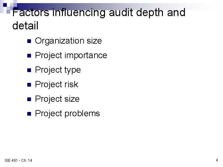 Factors influencing audit depth and detail n Organization size n Project importance n Project