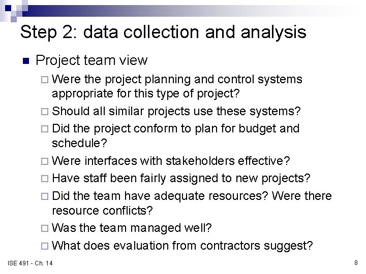 Step 2: data collection and analysis n Project team view ¨ Were the project