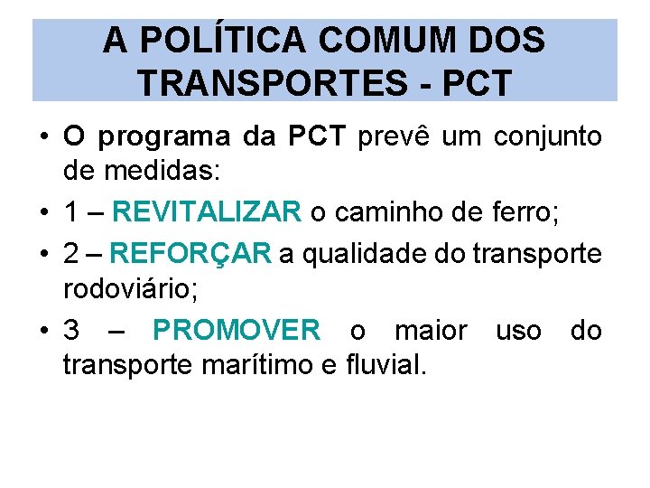 A POLÍTICA COMUM DOS TRANSPORTES - PCT • O programa da PCT prevê um